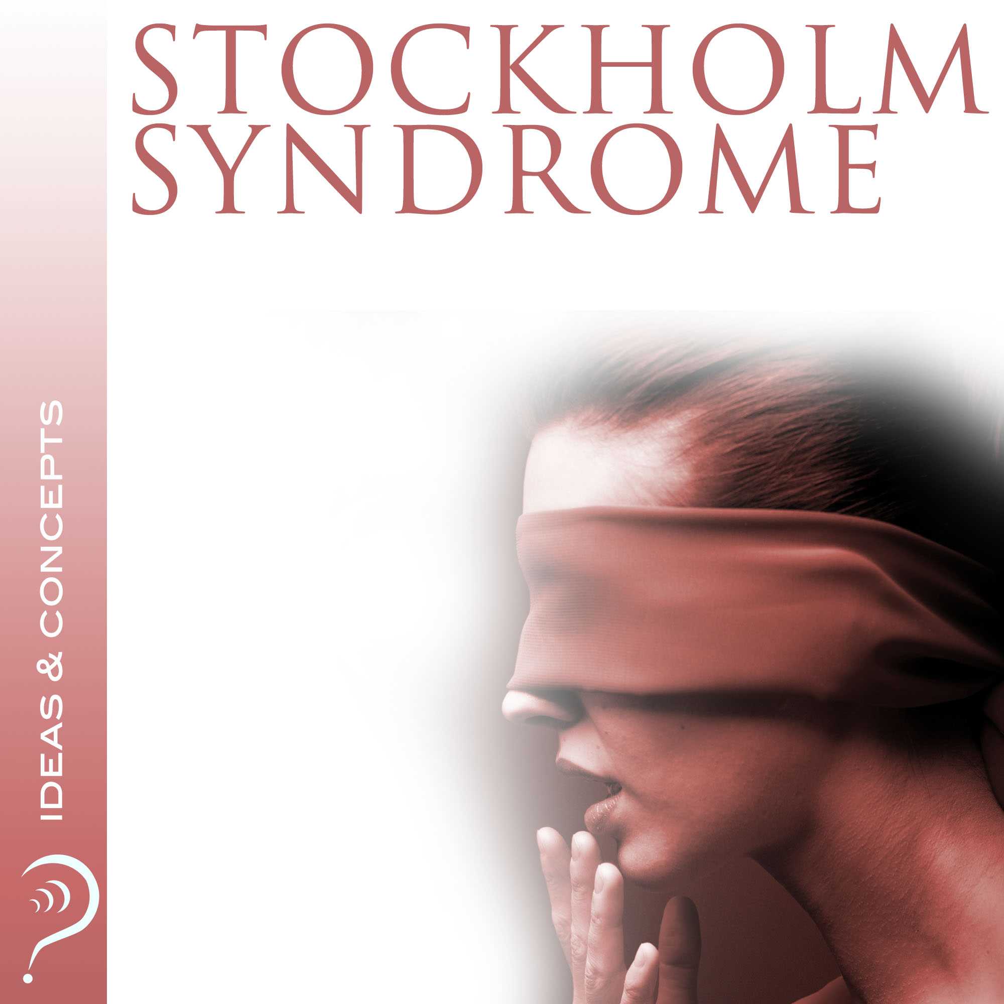 Стокгольмский синдром - что это такое, причины возникновения